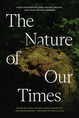 The Nature of Our Times: Poems on America's Lands, Waters, Wildlife, and Other Natural Wonders - Luisa A. Igloria