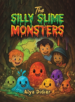 The Silly Slime Monsters - Alya Didier