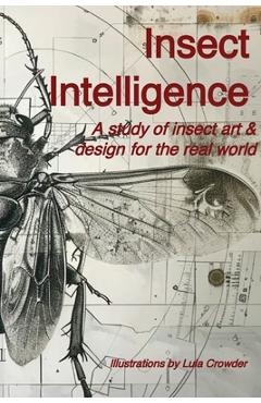 Coperta cărții 'Insect Intelligence: An Illustrated Study of Insect Art and Design for the Real World - R. Clay'