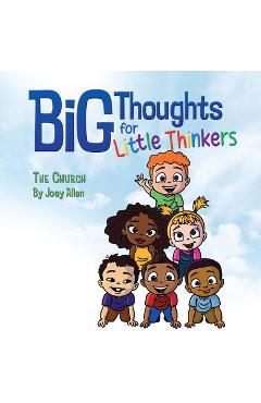 Poza produsului Big Thoughts for Little Thinkers: The Church - Joey Allen