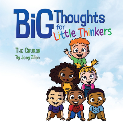 Big Thoughts for Little Thinkers: The Church - Joey Allen
