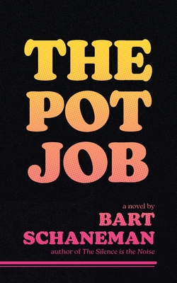 The Pot Job - Bart Schaneman