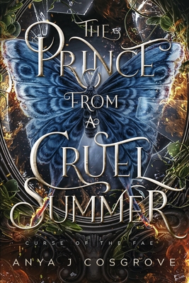 The Prince from a Cruel Summer: A Forbidden Romantasy - Anya J. Cosgrove
