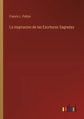 La inspiracion de las Escrituras Sagradas - Francis L. Patton