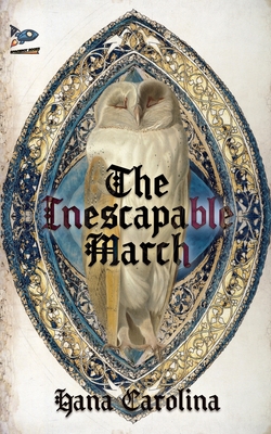 The Inescapable March - Hana Carolina