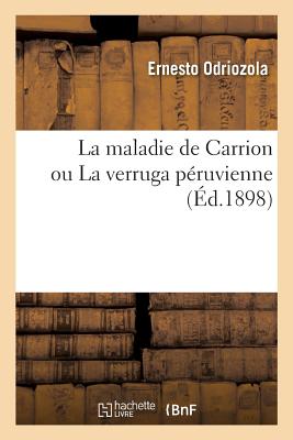 La Maladie de Carrion Ou La Verruga Péruvienne - Ernesto Odriozola