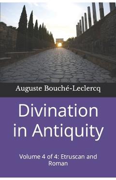 Coperta cărții 'Divination in Antiquity: Volume 4 of 4: Etruscan and Roman - Frank H. Wallis'