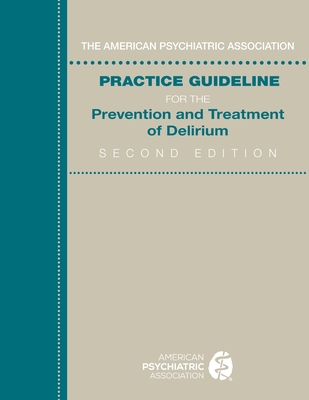 Coperta cărții 'The American Psychiatric Association Practice Guideline for the Prevention and Treatment of Delirium -'