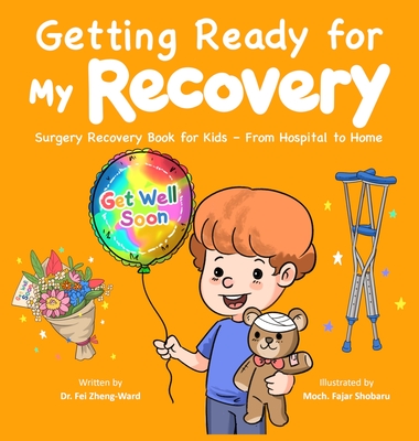 Getting Ready for My Recovery: Surgery Recovery Book for Kids - From Hospital to Home - Fei Zheng-ward