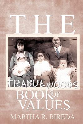 The Trabue Woods Book of Values - Martha R. Bireda
