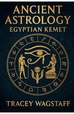 Poza produsului Ancient Astrology: Egyptian Kemet - Tracey Wagstaff