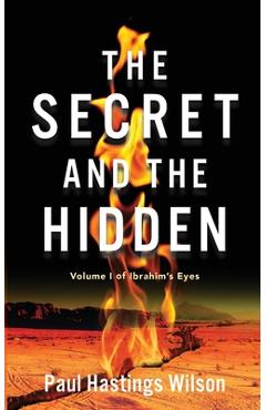 Coperta cărții 'The Secret and the Hidden: Volume i of Ibrahim's Eyes - Paul Hastings Wilson'