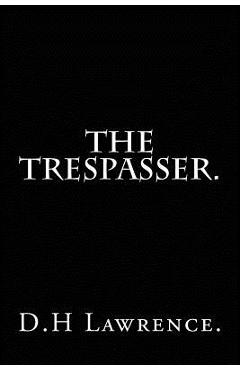 Coperta cărții 'The Trespasser by D.H Lawrence. - D. H. Lawrence'