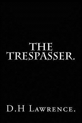 The Trespasser by D.H Lawrence. - D. H. Lawrence