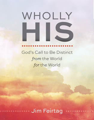 Wholly His: God's Call to Be Distinct from the World for the World -