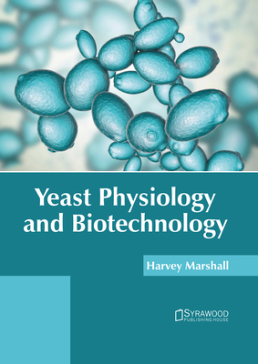 Yeast Physiology and Biotechnology - Harvey Marshall