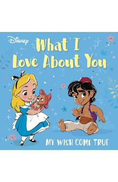 Poza produsului Disney What I Love about You: My Wish Come True - 