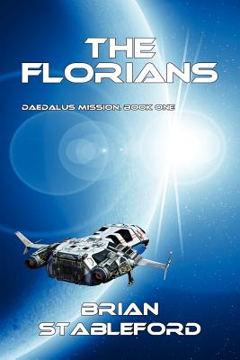 The Florians: Daedalus Mission, Book One - Brian Stableford