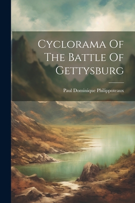 Cyclorama Of The Battle Of Gettysburg - Paul Dominique Philippoteaux