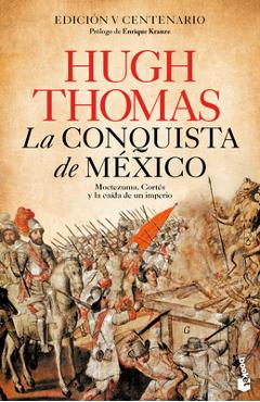 Coperta cărții 'La Conquista de México: Moctezuma, Cortés Y La Caída de Un Imperio / The Conquest of Mexico - Hugh Thomas'