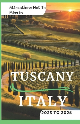 Attractions Not To Miss in Tuscany, Italy 2025 to 2026: Fun Experiences, Must do's and Hidden Gems - Journeyjoy Journeys