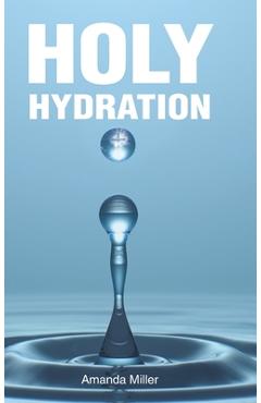 Coperta cărții 'Holy Hydration - Amanda Miller'