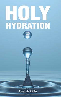 Holy Hydration - Amanda Miller