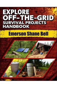 Coperta cărții 'Explore off-the-grid Survival Projects Handbook: A Complete DIY Guide to Self-Reliant Living: Build Power Systems,'