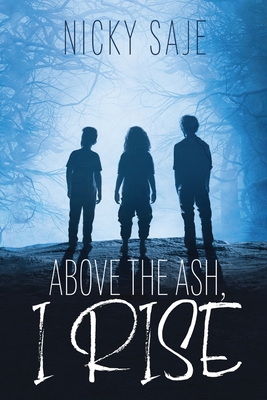 Above the Ash, I Rise - Nicky Saje