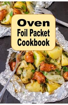 Poza produsului Oven Foil Packet Cookbook - Laura Sommers