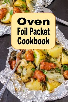 Oven Foil Packet Cookbook - Laura Sommers