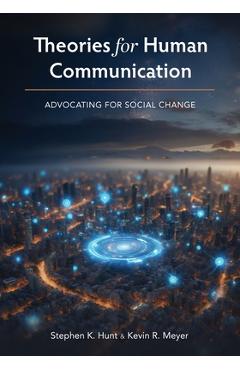 Coperta cărții 'Theories for Human Communication: Advocating for Social Change - Stephen K. Hunt'