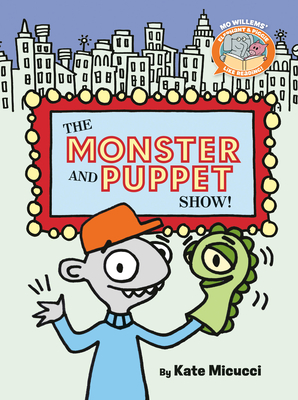 The Monster and Puppet Show!-Elephant & Piggie Like Reading! - Mo Willems