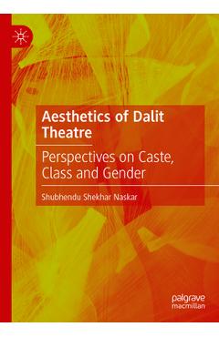 Coperta cărții 'Aesthetics of Dalit Theatre: Perspectives on Caste, Class and Gender - Shubhendu Shekhar Naskar'