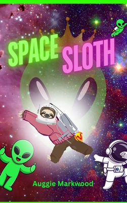 Space Sloth - Auggie Markwood