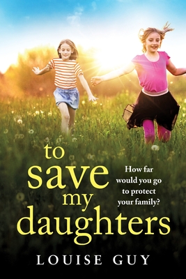 To Save My Daughters - Louise Guy