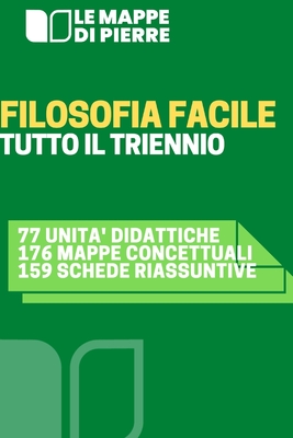 Filosofia Facile - Tutto Il Triennio: Dai Greci AI Contemporanei - Pierre 2020