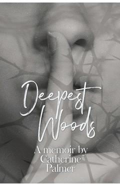 Coperta cărții 'Deepest Woods - Catherine A. Palmer'