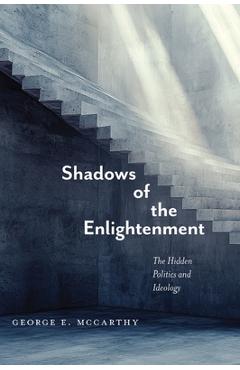 Poza produsului Shadows of the Enlightenment: The Hidden Politics and Ideology of the Natural and Social Sciences - George E. Mccarthy