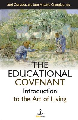 The Educational Covenant: Introduction to the Art of Living - Samuel Aquila