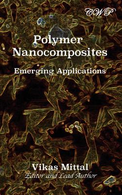 Polymer Nanocomposites: Emerging Applications - Vikas Mittal