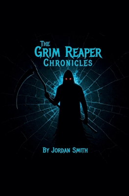 The Grim Reaper Chronicles - Jordan Smith