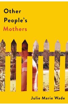 Coperta cărții 'Other People's Mothers - Julie Marie Wade'