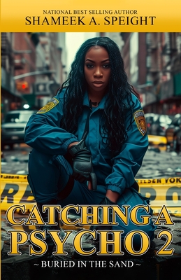 Catching A Psycho: Buried in the Sand - Shameek A. Speight