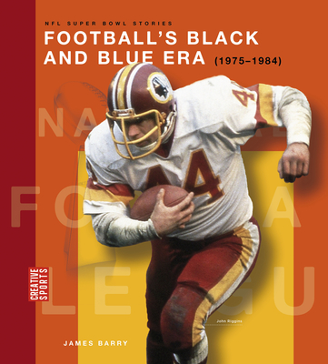 Football's Black and Blue Era (1975-1984) - James Barry