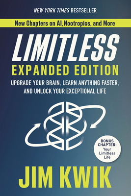 Limitless Expanded Edition: Upgrade Your Brain, Learn Anything Faster, and Unlock Your Exceptional Life - Jim Kwik