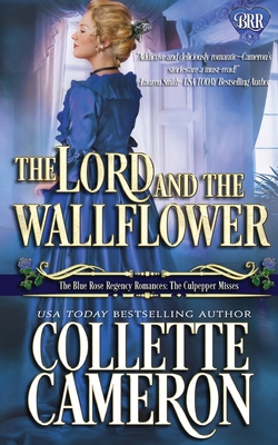 The Lord and the Wallflower: A Humorous Wallflower Family Saga Regency Romantic Comedy - Collette Cameron