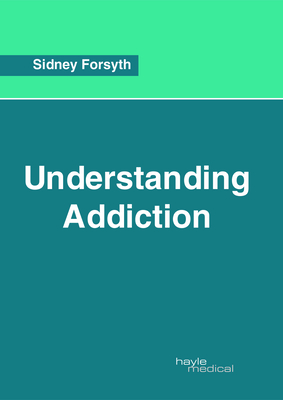 Understanding Addiction - Sidney Forsyth