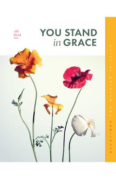 Coperta cărții 'You Stand in Grace: Devotions for Walking in Faith - Abi Byrd'