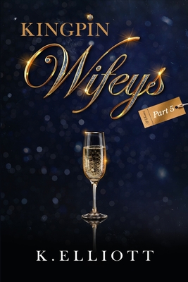 Kingpin Wifeys Vol 5 - K. Elliott